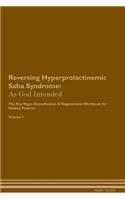 Reversing Hyperprolactinemic Saha Syndrome: As God Intended the Raw Vegan Plant-Based Detoxification & Regeneration Workbook for Healing Patients. Volume 1