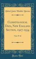 Climatological Data, New England Section, 1927-1934: Vols. 39-46 (Classic Reprint)