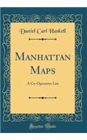Manhattan Maps: A Co-Operative List (Classic Reprint)