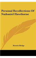 Personal Recollections Of Nathaniel Hawthorne