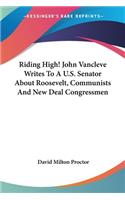 Riding High! John Vancleve Writes To A U.S. Senator About Roosevelt, Communists And New Deal Congressmen