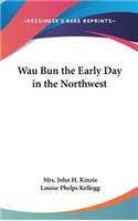 Wau Bun the Early Day in the Northwest
