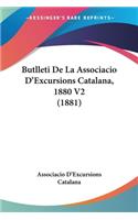 Butlleti De La Associacio D'Excursions Catalana, 1880 V2 (1881)