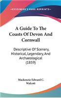 A Guide To The Coasts Of Devon And Cornwall