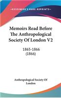 Memoirs Read Before The Anthropological Society Of London V2: 1865-1866 (1866)