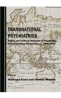Transnational Psychiatries: Social and Cultural Histories of Psychiatry in Comparative Perspective C. 1800-2000