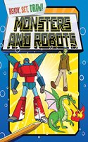 Ready, Set, Draw: Monsters and Robots: (Ready, Set, Draw)