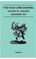 The Folk-Lore Journal - Volume VII - January-December 1889: (English)