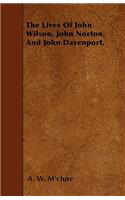 The Lives Of John Wilson, John Norton, And John Davenport.