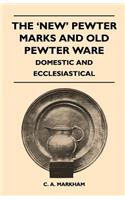 The 'New' Pewter Marks and Old Pewter Ware - Domestic and Ecclesiastical