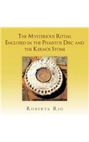 The Mysterious Ritual Enclosed In the Phaistos Disc and the Kernos Stone