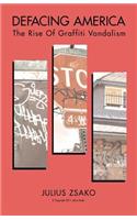 Defacing America - The Rise of Graffiti Vandalism: 2nd Edition - 2013