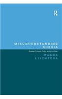 Misunderstanding Russia: Russian Foreign Policy and the West