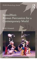 Samulnori: Korean Percussion for a Contemporary World: Korean Percussion for a Contemporary World