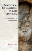 Zoroastrian Scholasticism in Late Antiquity