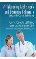 Managing Alzheimer's and Dementia Behaviors (Health Care Edition)