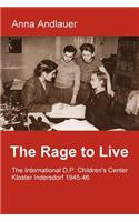 The Rage to Live. the International D.P. Children's Center Kloster Indersdorf 1945-46