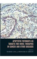 Apoptotic Pathways as Targets for Novel Therapies in Cancer and Other Diseases