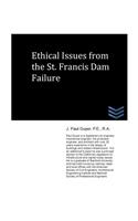 Ethical Issues from the St. Francis Dam Failure