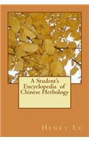 A Student's Encyclopedia of Chinese Herbology