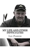 My life and other difficulties