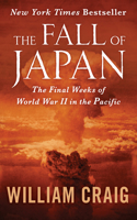 The Fall of Japan: The Final Weeks of World War II in the Pacific