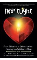 Heartlight: From Illusion to Illumination-Honoring Soul Whispers Within