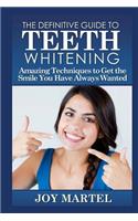 The Definitive Guide to Teeth Whitening