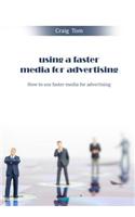 Using a Faster Media for Advertising: How to Use Faster Media for Advertising