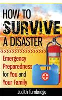 How to Survive a Disaster: Emergency Preparedness for You and Your Family