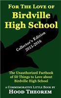 For the Love of Birdville High School: The Unauthorized Factbook of 50 Things to Love about Birdville High