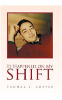 It Happened on My Shift: (English)