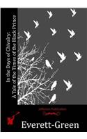 In the Days of Chivalry: A Tale of the Times of the Black Prince(English)