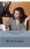 4 Ways to be a Good Employee: (English)