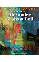 The Real Alexander Graham Bell: (History Uncut)