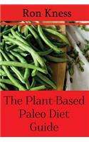 Plant-Based Paleo Diet Guide: Enjoy the Health Benefits of Eating the Caveman Way