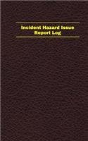Incident Hazard Issue Report Log (Logbook, Journal - 96 pages, 5 x 8 inches): Incident Hazard Issue Report Logbook (Deep Wine Cover, Small)