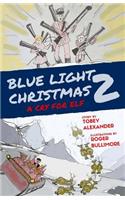 Blue Light Christmas 2: A Cry For Elf