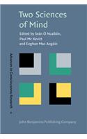 Two Sciences of Mind: Readings in Cognitive Science and Consciousness (Advances in Consciousness Research, 9)