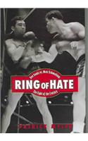 Ring of Hate: Joe Louis vs. Max Schmeling: The Fight of the Century