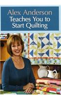 Alex Anderson Teaches You To Start Quilting Dvd: At Home with the Experts #18