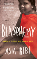 Blasphemy: A Memoir: Sentenced to Death Over a Cup of Water