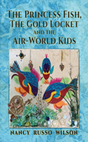 Princess Fish, the Gold Locket and the Air-World Kids