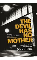 The Devil Has No Mother: Why He's Worse Than You Think - But God Is Greater