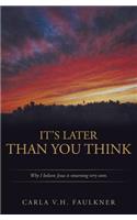 It's Later Than You Think