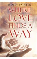 Where Love Finds A Way