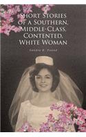 Short Stories of a Southern, Middle-Class, Contented, White Woman
