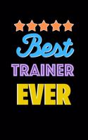 Best Trainer Evers Notebook - Trainer Funny Gift: Lined Notebook / Journal Gift, 120 Pages, 6x9, Soft Cover, Matte Finish