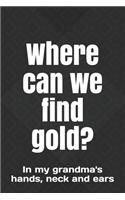 Where can we find gold?