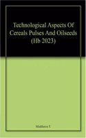 Technological Aspects Of Cereals Pulses And Oilseeds (Hb 2023)
